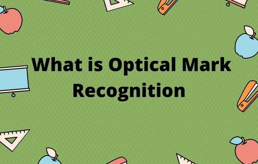 What is Optical Mark Recognition