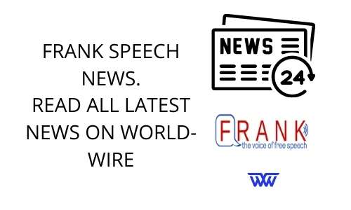 FRANK SPEECH NEWS. READ ALL LATEST NEWS ON WORLD-WIRE