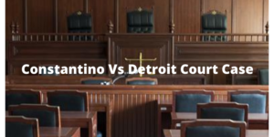 Constantino Vs Detroit Court Case