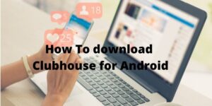 How to download Clubhouse for Android