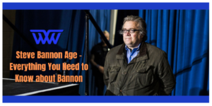 Steve Bannon Age - Everything You Need to Know about Bannon