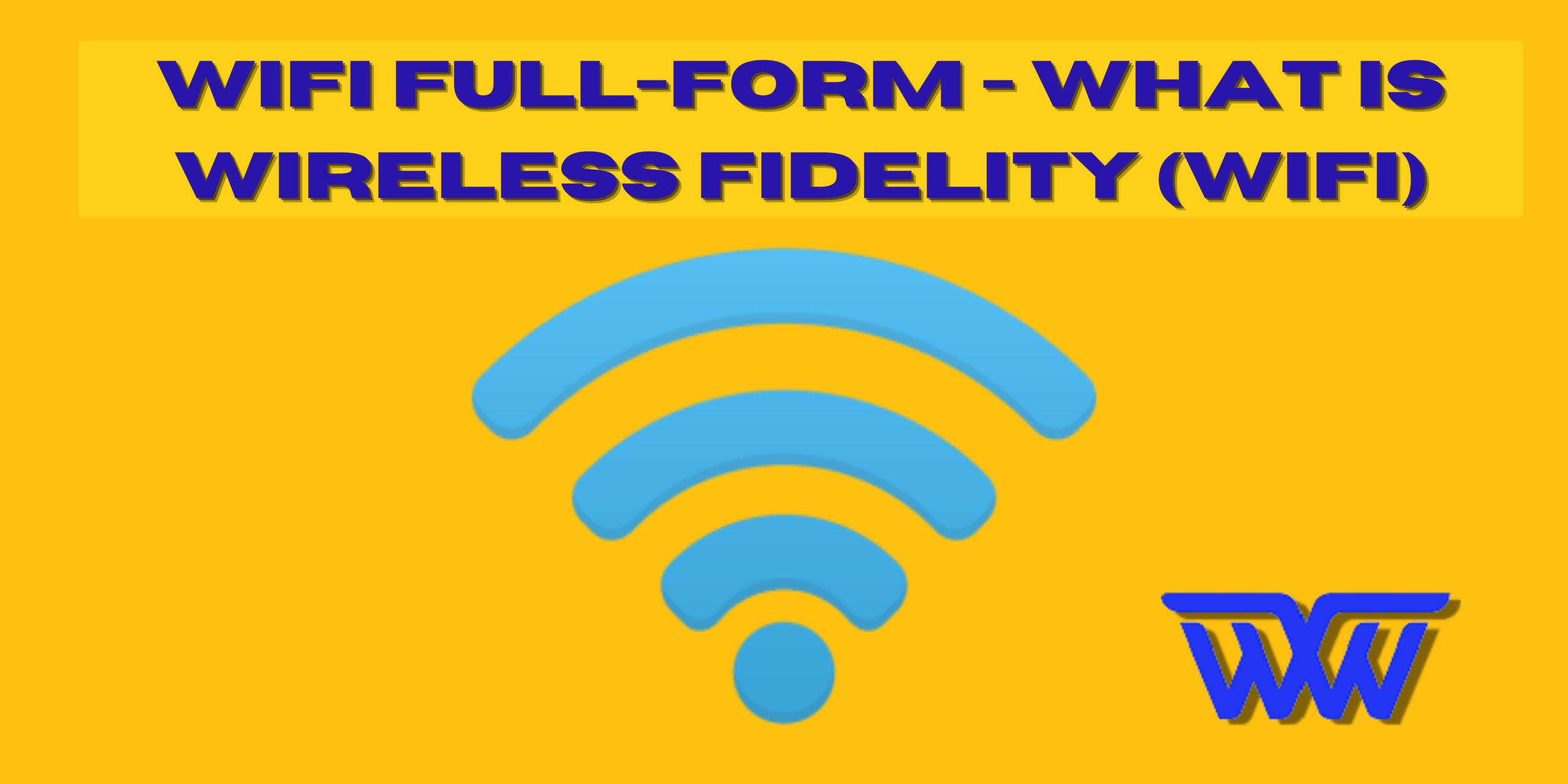 WIFI Full-Form - What is Wireless Fidelity (WIFI)