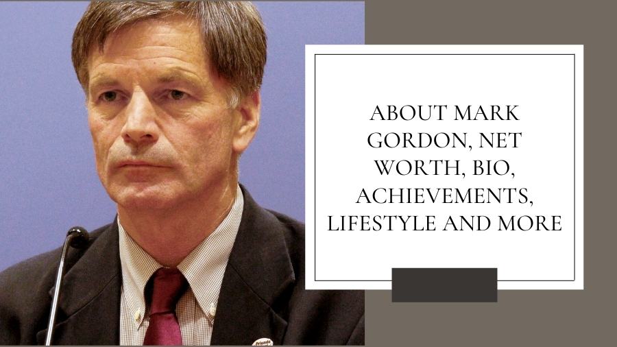 About Mark Gordon, Net Worth, Bio, Achievements, Lifestyle and more