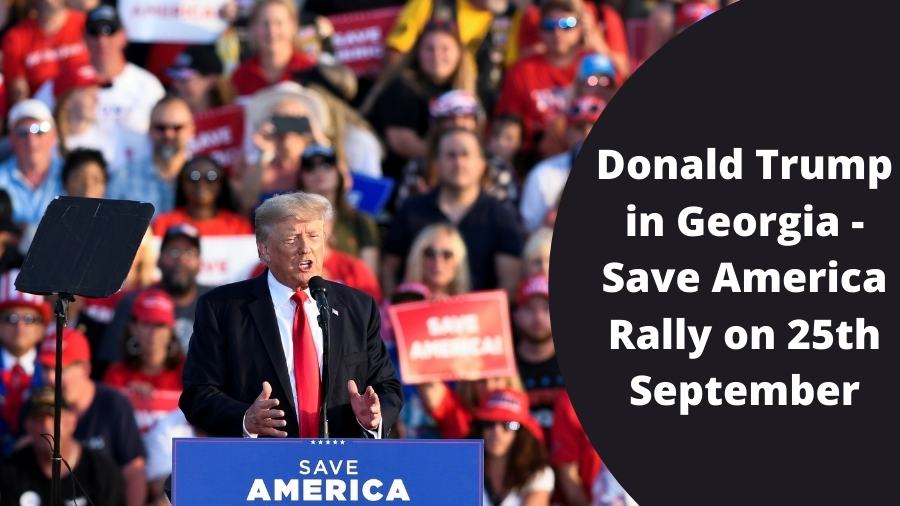 Donald Trump in Georgia - Save America Rally on 25th September