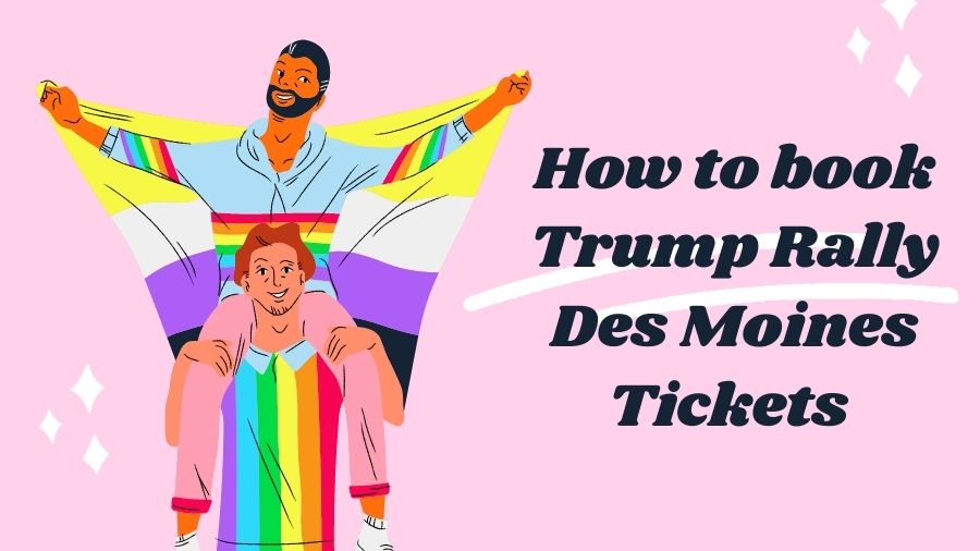 Steps to book Trump Rally Des Moines Tickets 