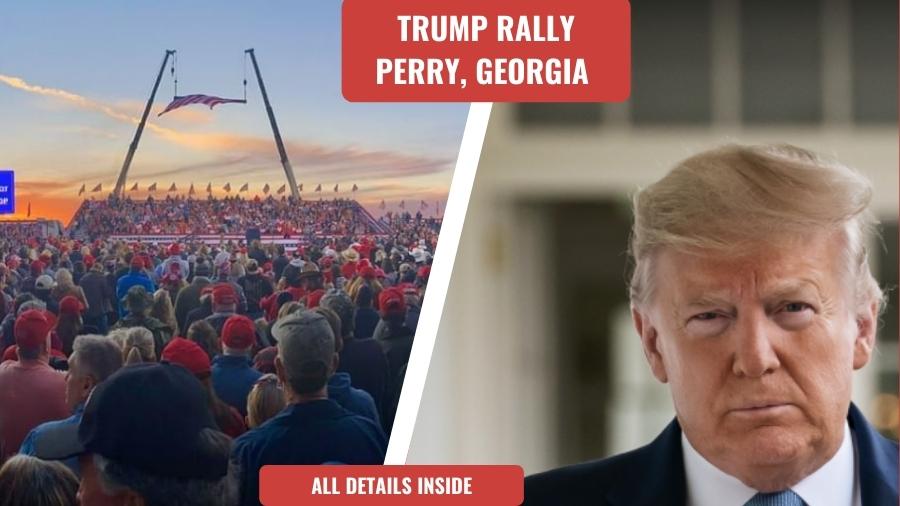 Trump’s Rally Perry, Georgia - Everything You Need to Know