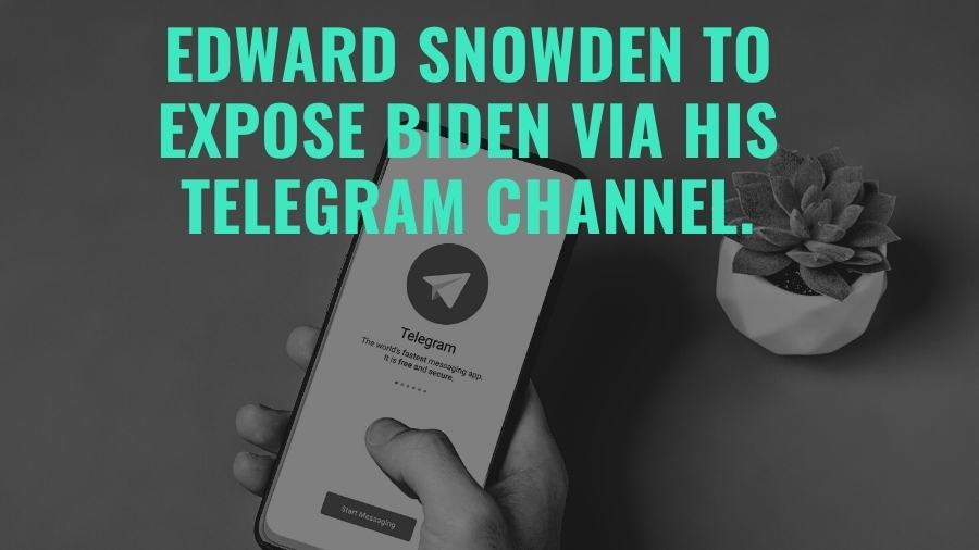 Edward Snowden to expose biden via his telegram channel.