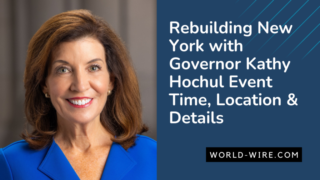 Rebuilding New York with Governor Kathy Hochul Event Time, Location & Details