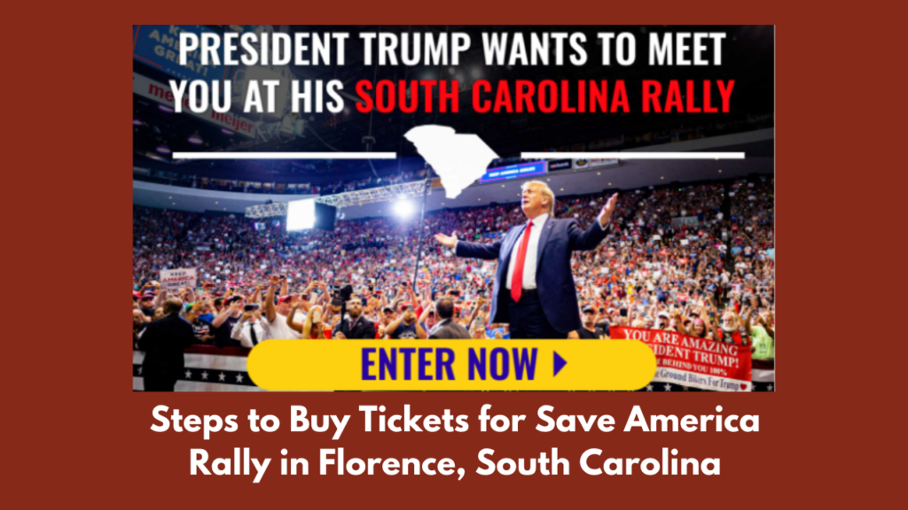 Steps to Buy Tickets for Save America Rally in Florence, South Carolina