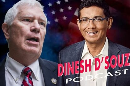 Watch Dinesh D'Souza Podcast Ep340 with Rep. Mo Brooks