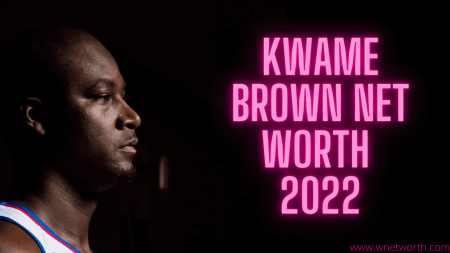 Kwame Brown-Net Worth