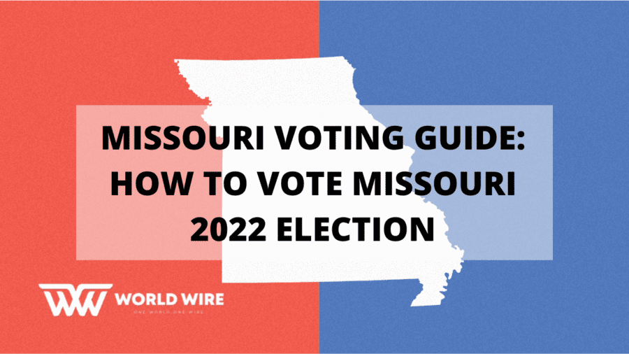 Missouri Voting Guide: How to Vote Missouri 2022 Election - World-Wire