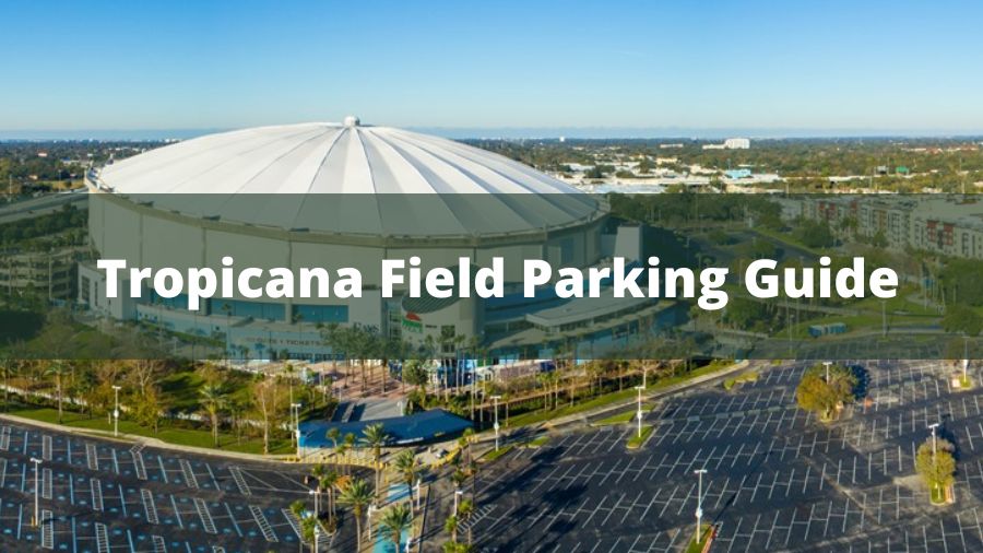 Tropicana Field Parking Guide