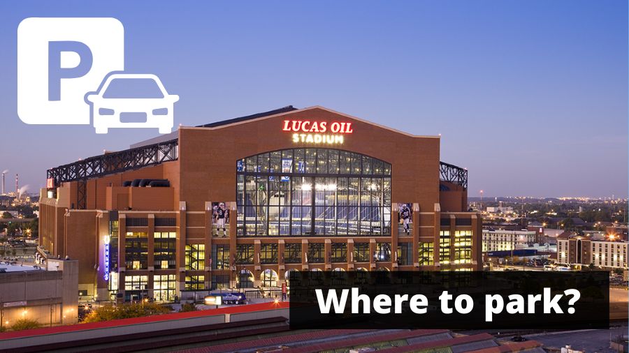 Lucas Oil Stadium Parking Guide - Tips, Maps, and Deals