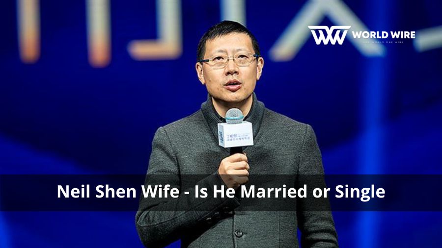 Neil Shen Wife - Is He Married or Single