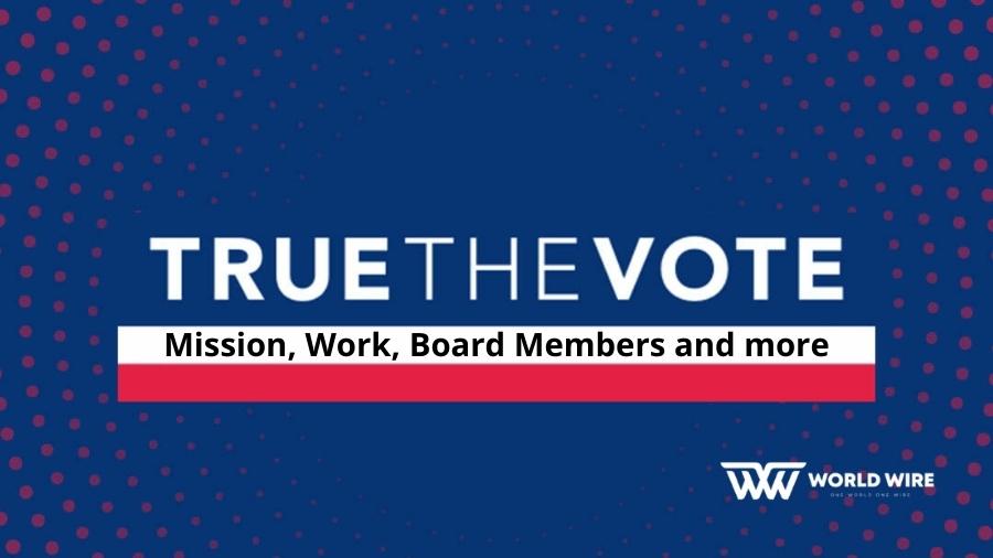 True The Vote - Mission, Work, Board Members and more