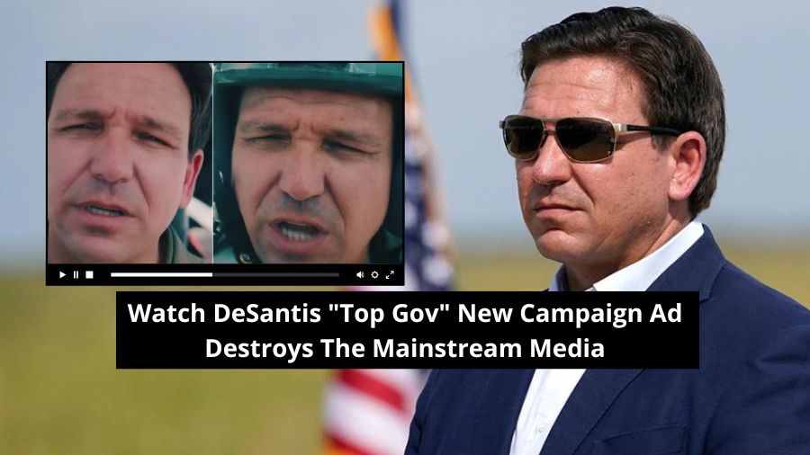 Watch DeSantis "Top Gov" New Campaign Ad Destroys The Mainstream Media