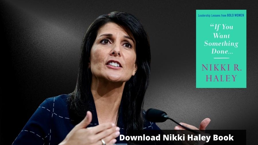 Download If You Want Something Done Book by Nikki Haley