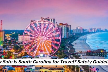 How Safe Is South Carolina for Travel Safety Guidelines