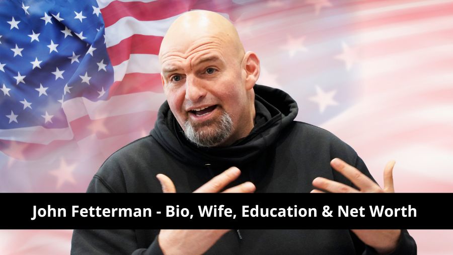 John Fetterman - Bio, Age, Height, Wife, Education, & Net Worth