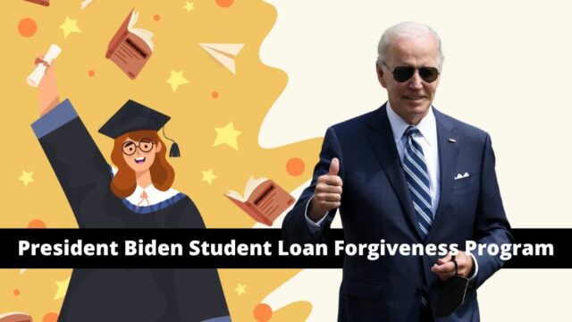 President Biden Student Loan Forgiveness Program [Full Story]