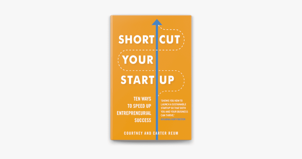 Shortcut Your Startup - Ten Ways to Speed Up Entrepreneurial Success