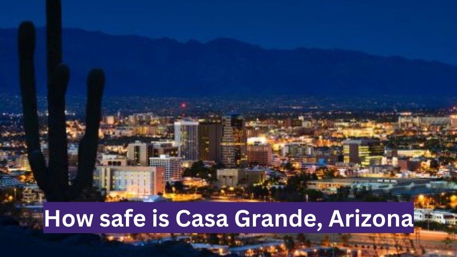 Is Casa Grande AZ safe