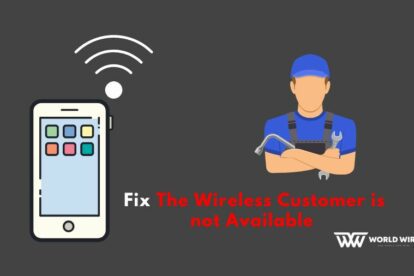 The Wireless Customer is not Available - [Steps to Fix]