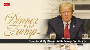 Download My Dinner With Trump Full Movie