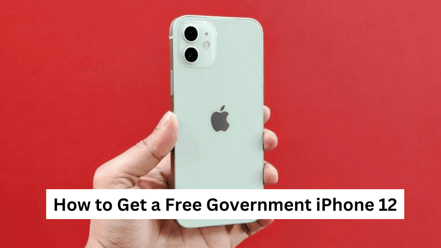 How to Get a Free Government iPhone 12