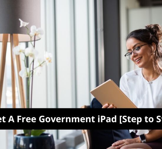 How To Get A Free Government iPad [Step to Step Guide]
