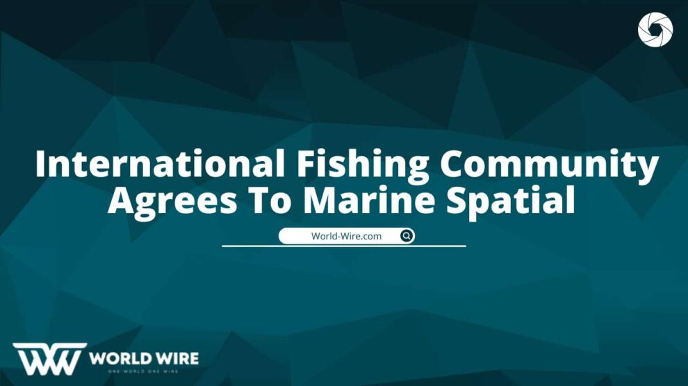 International Fishing Community Agrees To Marine Spatial