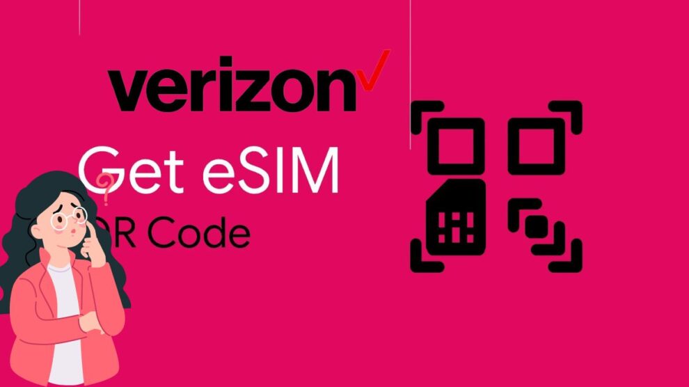 Verizon eSIM QR Code: How I Got It In Seconds