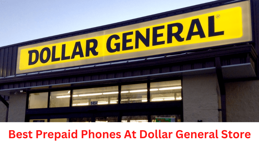 Best Prepaid Phones At Dollar General Store