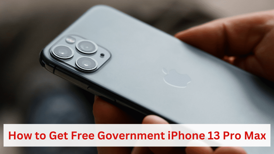 How to Get Free Government iPhone 13 Pro Max
