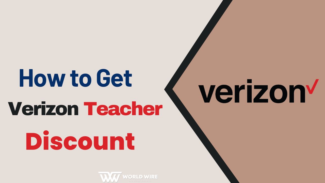 How to get Verizon Teacher Discount Easy Guide WorldWire