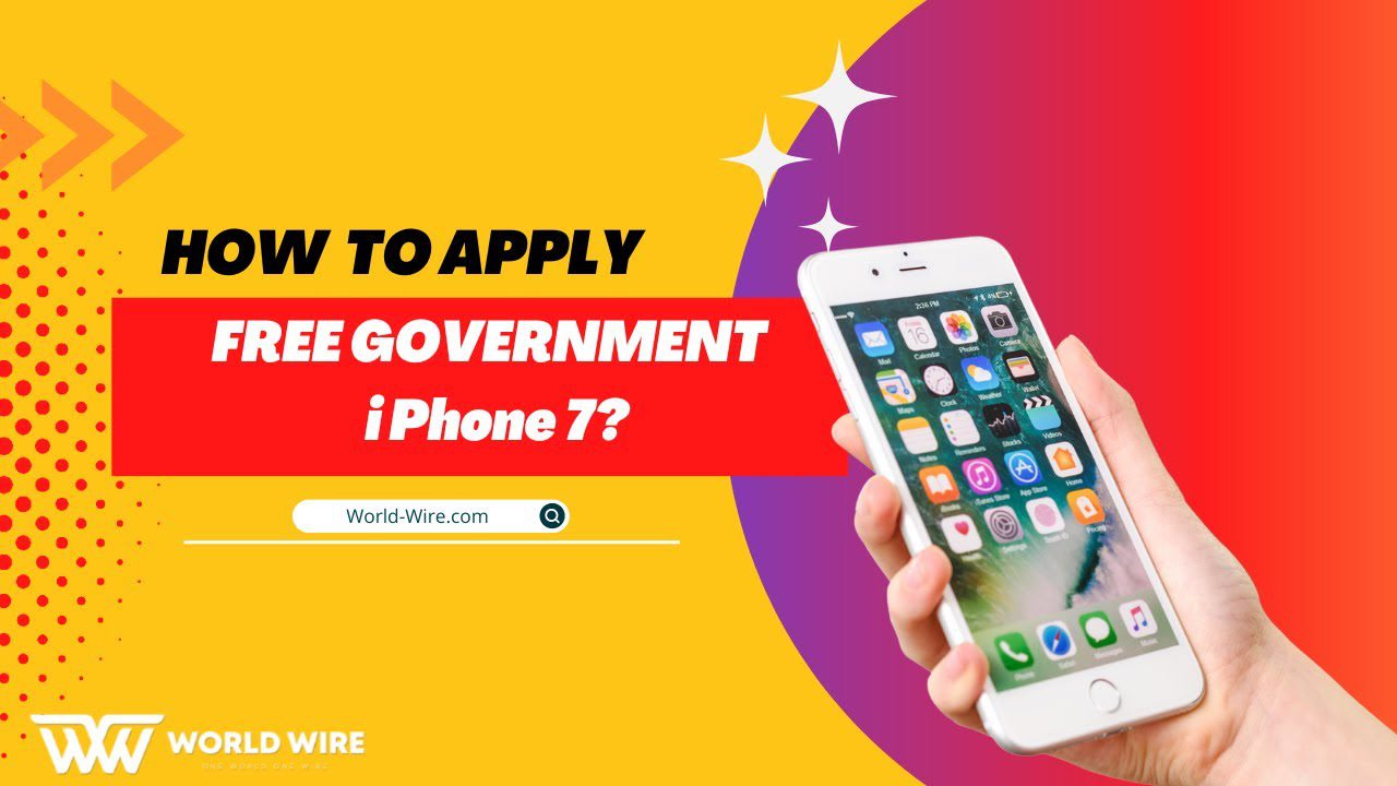 How To Apply for Free Government iPhone 7? Know All Steps