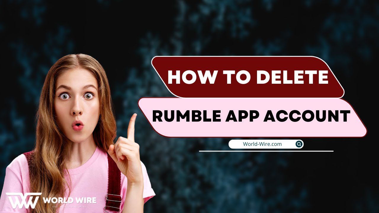 How to Delete Rumble App Account? Easy Guide