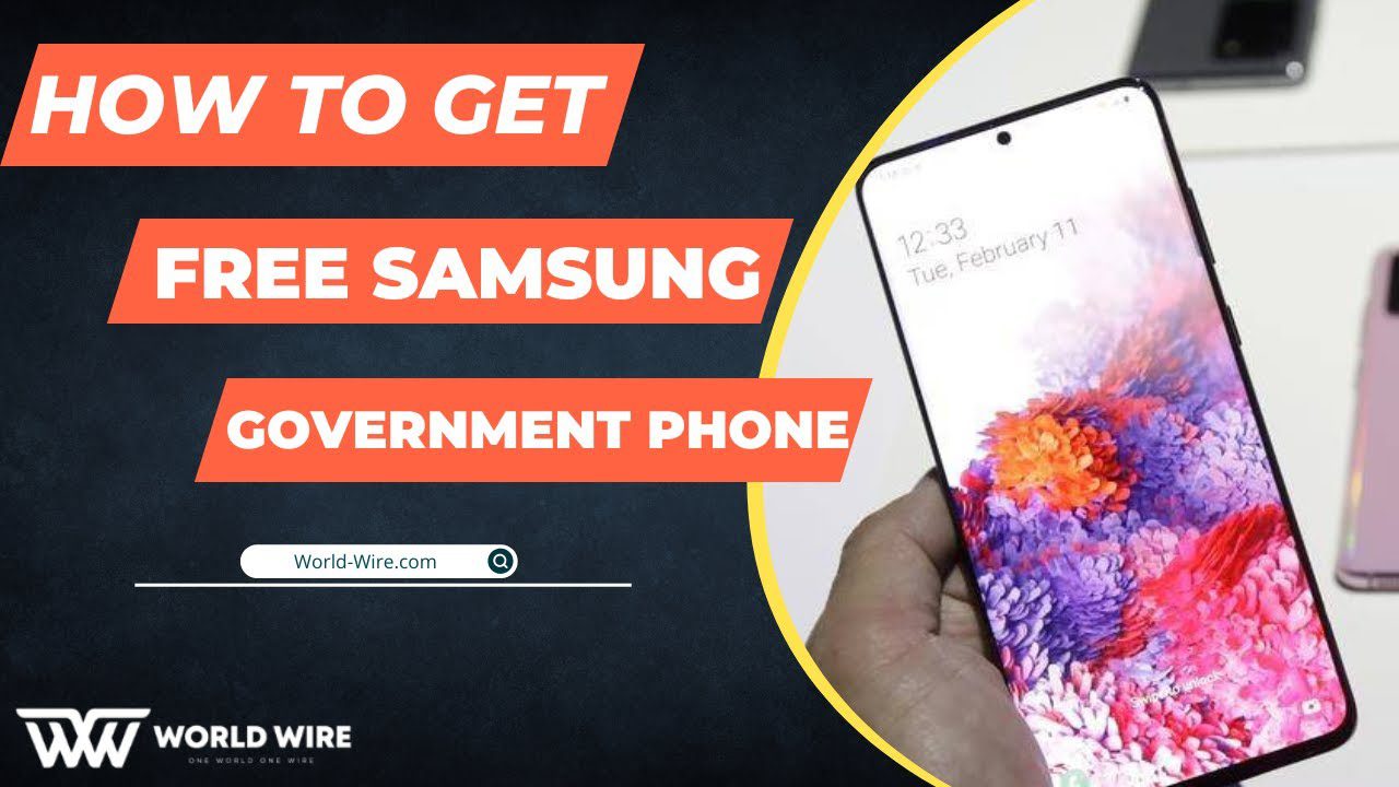 How to get Free Samsung Government Phone? Know All Steps