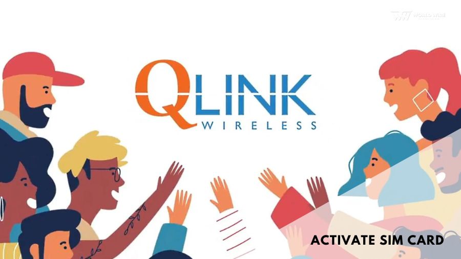 QLink Wireless Activate SIM Card Easy Guide World Wire QLink Wireless Activate SIM Card Easy Guide World Wire