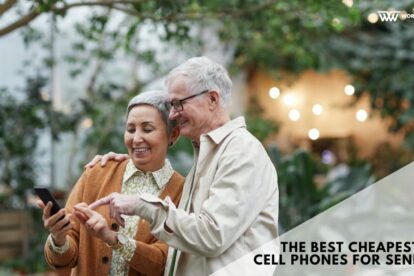 Top 6 Cheapest Cell Phone for Seniors