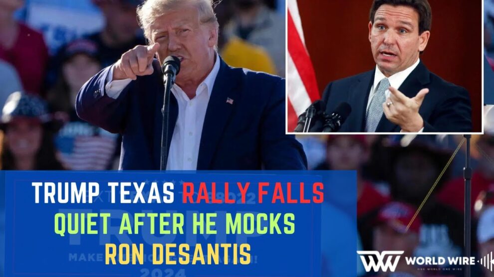 Trump Texas rally falls quiet after he mocks Ron DeSantis