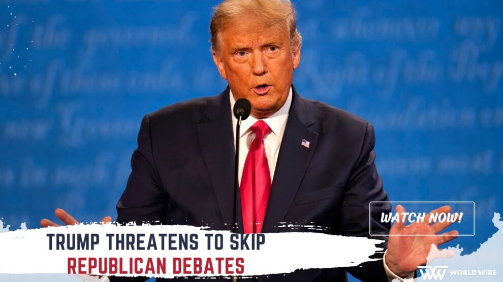 Trump Threatens To Skip Republican Debates