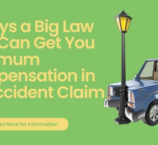 5 Ways a Big Law Firm Can Get You Maximum Compensation in an Accident Claim
