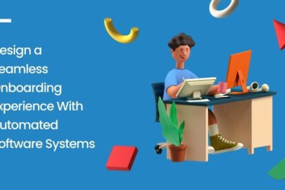 Design a Seamless Onboarding Experience With Automated Software Systems