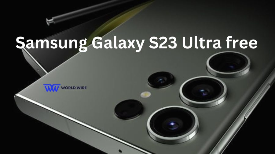 How to get free Samsung Galaxy S23 Ultra