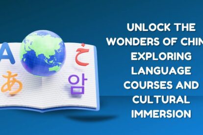 Unlock the Wonders of China Exploring Language Courses and Cultural Immersion