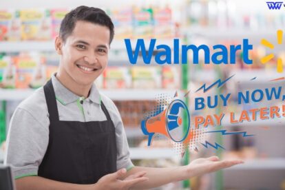 Is Walmart Buy Now Pay Later Available [Updated 2023]