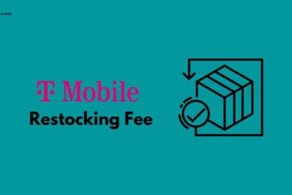 T-Mobile Restocking Fee - Everything You Need To Know