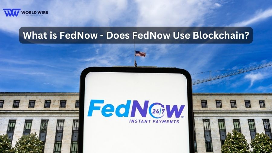 What is FedNow - Does FedNow Use Blockchain?
